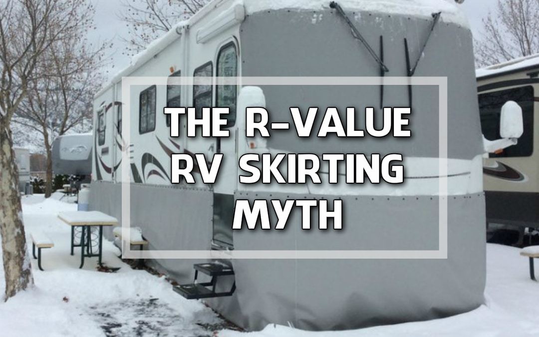 5 Reasons Why You Don’t Need an R-Value for RV Skirting