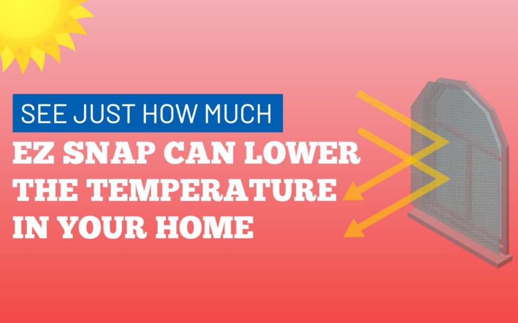 See Just How Much EZ Snap Can Lower The Temperature In Your Home