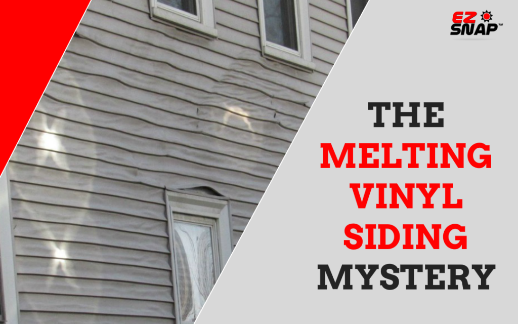 Melted Vinyl Siding Mystery Solved!