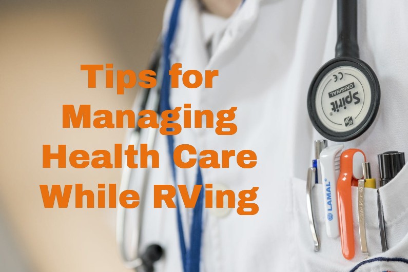 What RVers need to know about staying healthy, finding doctors and getting medical treatment…