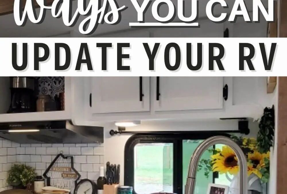 12 DIY Ways You Can Update Your RV Camper Exploring New Sights How