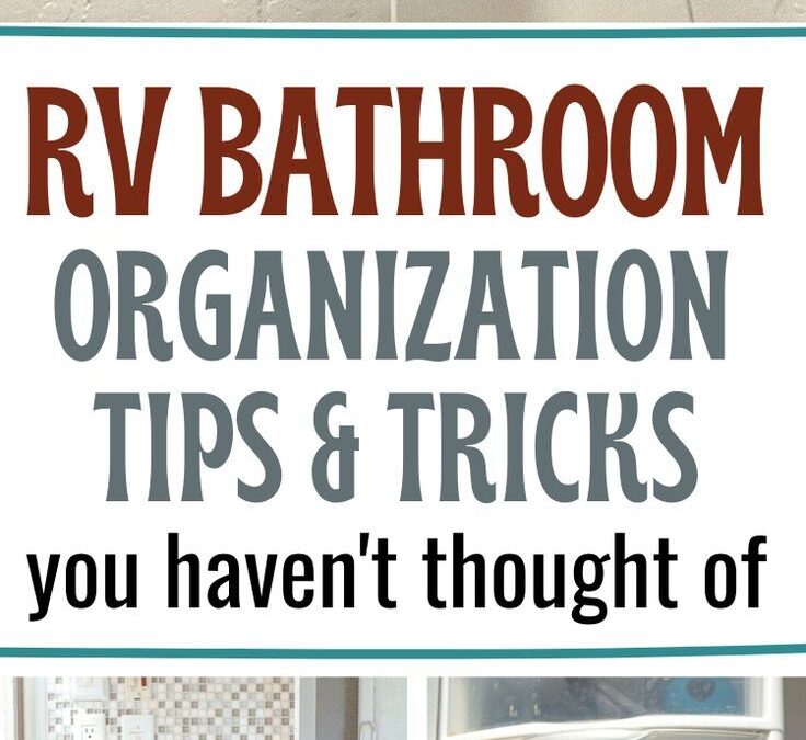RV Bathroom Organization Ideas for RV Living