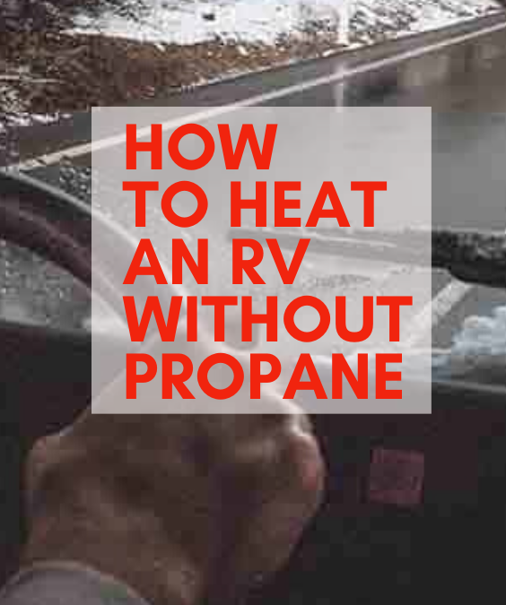 How to Heat an RV Without Propane. How to Winterize Your RV