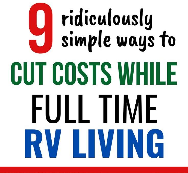 9 Simple Ways to Cut Costs While Full Time RV Living