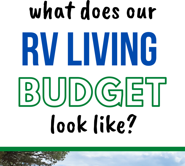 What Does Our RV Living Budget Look Like?