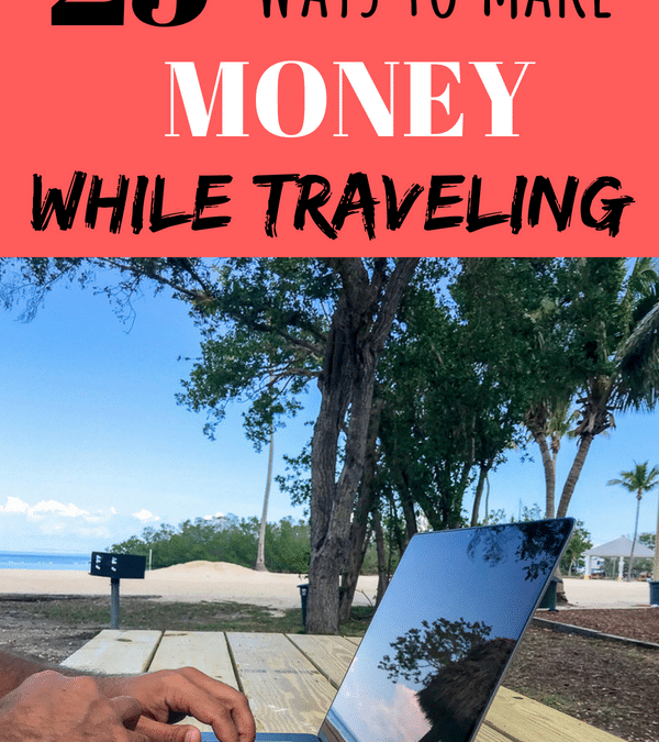 25 Creative Ways How To Make Money While Traveling