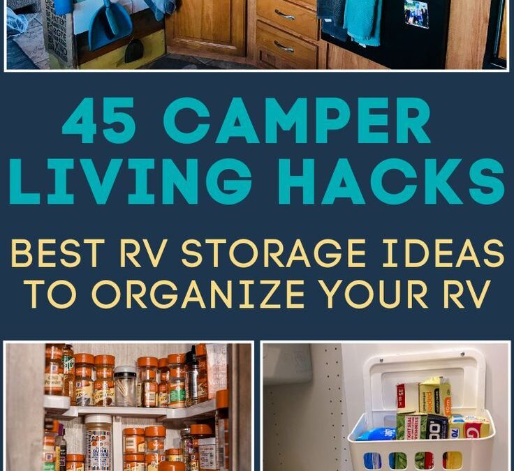 45 Camper Living Hacks: Best RV Storage Ideas to Organize Your RV