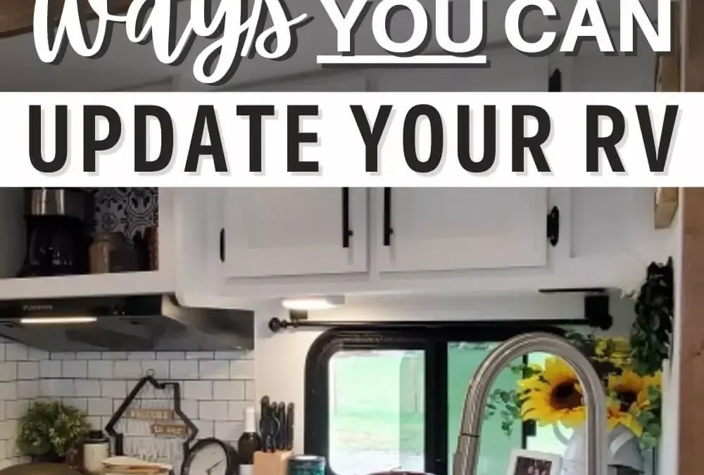 12 DIY Ways You Can Update Your RV Camper – Exploring New Sights