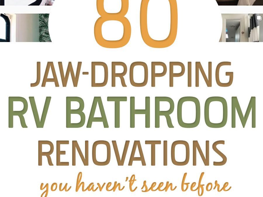 80 Jaw-Dropping RV Bathroom Renovations