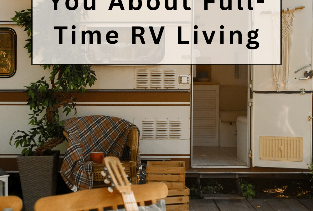 15 Things Nobody Tells You About Full-Time RV Living