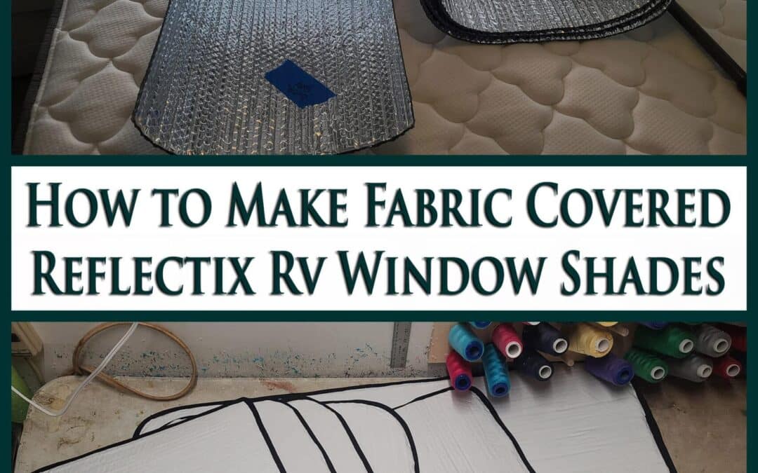 DIY RV Window Shades [Shade, Privacy, & Temperature Control] – 2 Nerds In A Truck