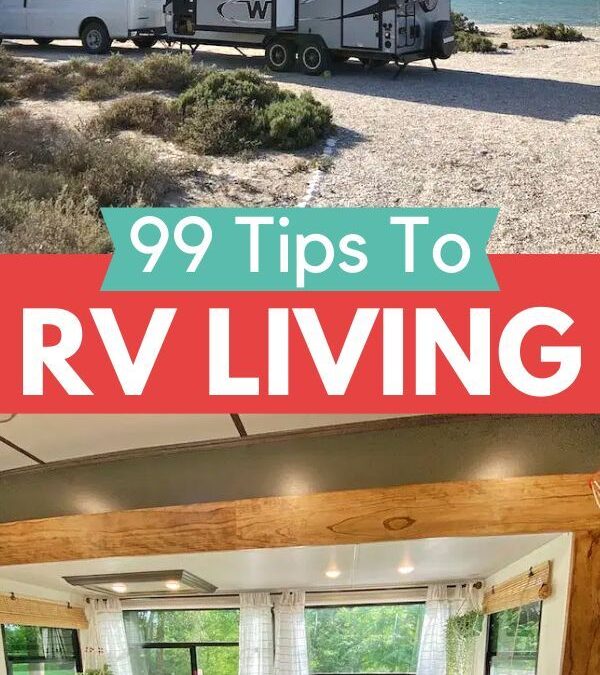 99 Tips & Things To Know Before You Consider Full-Time RV Life